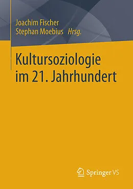 E-Book (pdf) Kultursoziologie im 21. Jahrhundert von Joachim Fischer, Stephan Moebius