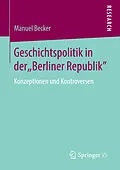 E-Book (pdf) Geschichtspolitik in der "Berliner Republik" von Manuel Becker