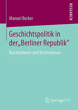 E-Book (pdf) Geschichtspolitik in der "Berliner Republik" von Manuel Becker