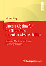 E-Book (pdf) Lineare Algebra für die Natur- und Ingenieurwissenschaften von Michael Jung