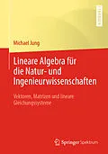 E-Book (pdf) Lineare Algebra für die Natur- und Ingenieurwissenschaften von Michael Jung