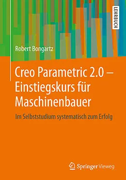 E-Book (pdf) Creo Parametric 2.0 - Einstiegskurs für Maschinenbauer von Robert Bongartz