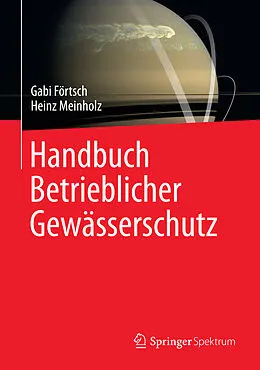 E-Book (pdf) Handbuch Betrieblicher Gewässerschutz von Gabi Förtsch, Heinz Meinholz