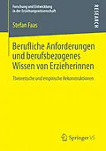 E-Book (pdf) Berufliche Anforderungen und berufsbezogenes Wissen von Erzieherinnen von Stefan Faas