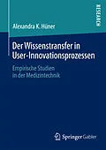 E-Book (pdf) Der Wissenstransfer in User-Innovationsprozessen von Alexandra K. Hüner