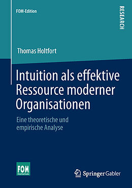 Kartonierter Einband Intuition als effektive Ressource moderner Organisationen von Thomas Holtfort