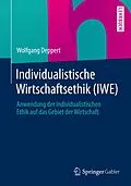 E-Book (pdf) Individualistische Wirtschaftsethik (IWE) von Wolfgang Deppert