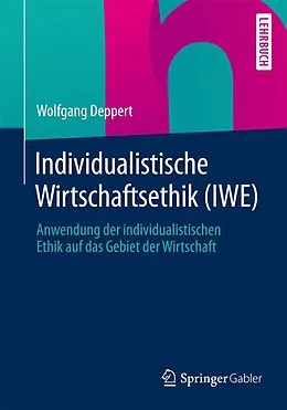 E-Book (pdf) Individualistische Wirtschaftsethik (IWE) von Wolfgang Deppert