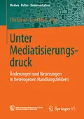E-Book (pdf) Unter Mediatisierungsdruck von Tilo Grenz, Gerd Möll
