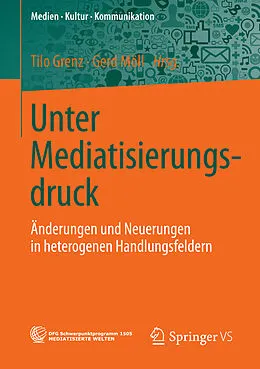 E-Book (pdf) Unter Mediatisierungsdruck von Tilo Grenz, Gerd Möll