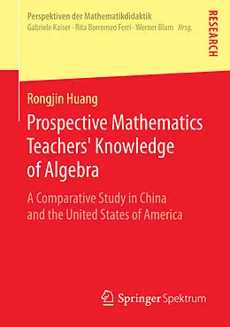 E-Book (pdf) Prospective Mathematics Teachers' Knowledge of Algebra von Rongjin Huang