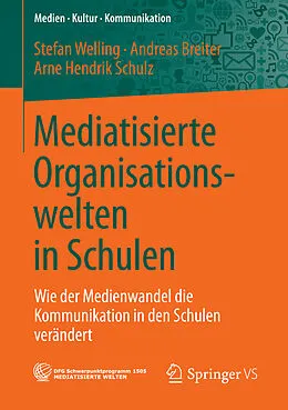 E-Book (pdf) Mediatisierte Organisationswelten in Schulen von Stefan Welling, Andreas Breiter, Arne Hendrik Schulz