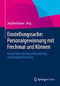 E-Book (pdf) Einstellungssache: Personalgewinnung mit Frechmut und Können von Jörg Buckmann, Armin Trost