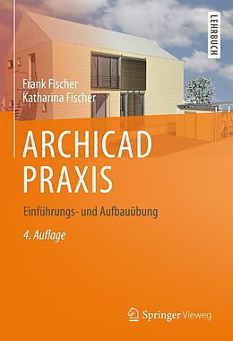 E-Book (pdf) ARCHICAD PRAXIS von Frank Fischer, Katharina Fischer