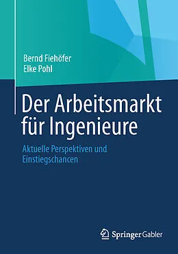 E-Book (pdf) Der Arbeitsmarkt für Ingenieure von Bernd Fiehöfer, Elke Pohl