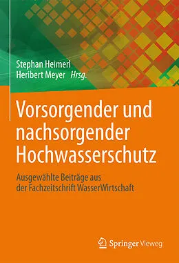 E-Book (pdf) Vorsorgender und nachsorgender Hochwasserschutz von Stephan Heimerl, Heribert Meyer