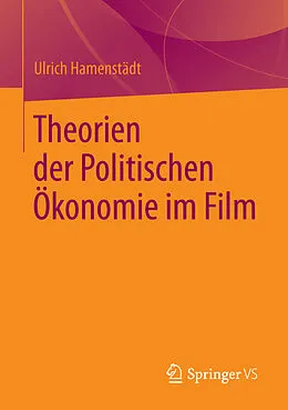 E-Book (pdf) Theorien der Politischen Ökonomie im Film von Ulrich Hamenstädt