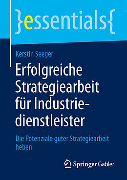 Kartonierter Einband Erfolgreiche Strategiearbeit für Industriedienstleister von Kerstin Seeger
