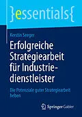 E-Book (pdf) Erfolgreiche Strategiearbeit für Industriedienstleister von Kerstin Seeger