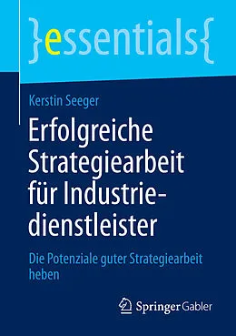 E-Book (pdf) Erfolgreiche Strategiearbeit für Industriedienstleister von Kerstin Seeger