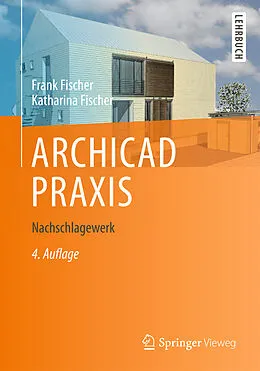 E-Book (pdf) ARCHICAD PRAXIS von Frank Fischer, Katharina Fischer