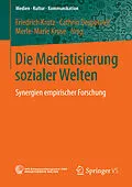 E-Book (pdf) Die Mediatisierung sozialer Welten von Friedrich Krotz, Cathrin Despotovic, Merle-Marie Kruse