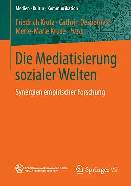 E-Book (pdf) Die Mediatisierung sozialer Welten von Friedrich Krotz, Cathrin Despotovic, Merle-Marie Kruse