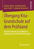E-Book (pdf) Übergang Kita-Grundschule auf dem Prüfstand von Norbert Neuß, Jennifer Henkel, Julia Pradel