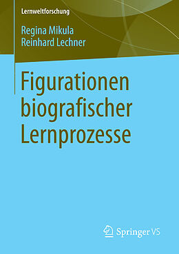 E-Book (pdf) Figurationen biografischer Lernprozesse von Regina Mikula, Reinhard Lechner