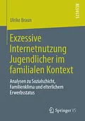 E-Book (pdf) Exzessive Internetnutzung Jugendlicher im familialen Kontext von Ulrike Braun