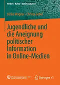 E-Book (pdf) Jugendliche und die Aneignung politischer Information in Online-Medien von Ulrike Wagner, Christa Gebel