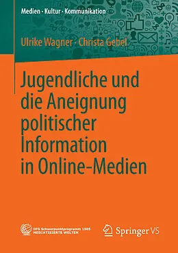 E-Book (pdf) Jugendliche und die Aneignung politischer Information in Online-Medien von Ulrike Wagner, Christa Gebel