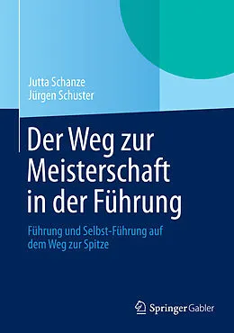 E-Book (pdf) Der Weg zur Meisterschaft in der Führung von Jutta Schanze, Jürgen Schuster