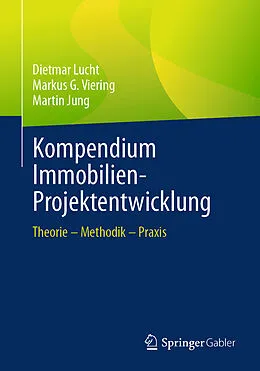 E-Book (pdf) Kompendium Immobilien-Projektentwicklung von Dietmar Lucht, Markus G. Viering, Martin Jung