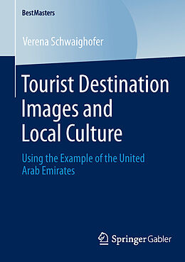 Kartonierter Einband Tourist Destination Images and Local Culture von Verena Schwaighofer