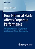 E-Book (pdf) How Financial Slack Affects Corporate Performance von Bernadette Gral
