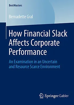 E-Book (pdf) How Financial Slack Affects Corporate Performance von Bernadette Gral