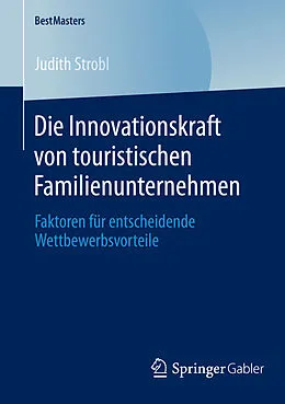E-Book (pdf) Die Innovationskraft von touristischen Familienunternehmen von Judith Strobl