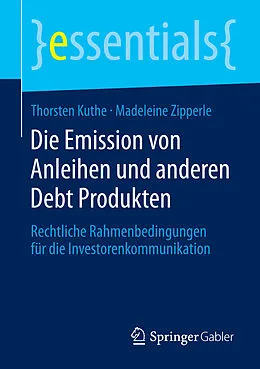 E-Book (pdf) Die Emission von Anleihen und anderen Debt Produkten von Thorsten Kuthe, Madeleine Zipperle