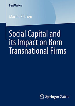 Kartonierter Einband Social Capital and its Impact on Born Transnational Firms von Martin Krikken