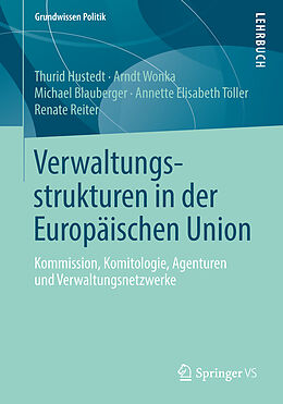 Kartonierter Einband Verwaltungsstrukturen in der Europäischen Union von Thurid Hustedt, Arndt Wonka, Michael Blauberger