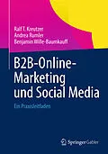 E-Book (pdf) B2B-Online-Marketing und Social Media von Ralf T. Kreutzer, Andrea Rumler, Benjamin Wille-Baumkauff