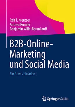 E-Book (pdf) B2B-Online-Marketing und Social Media von Ralf T. Kreutzer, Andrea Rumler, Benjamin Wille-Baumkauff