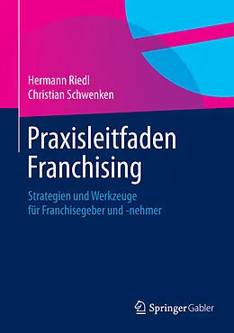 E-Book (pdf) Praxisleitfaden Franchising von Hermann Riedl, Christian Schwenken