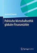 E-Book (pdf) Politische Wirtschaftsethik globaler Finanzmärkte von Bernhard Emunds