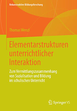 Kartonierter Einband Elementarstrukturen unterrichtlicher Interaktion von Thomas Wenzl
