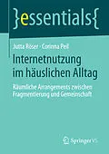 E-Book (pdf) Internetnutzung im häuslichen Alltag von Jutta Röser, Corinna Peil