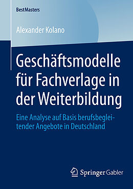 E-Book (pdf) Geschäftsmodelle für Fachverlage in der Weiterbildung von Alexander Kolano