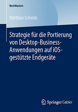 Kartonierter Einband Strategie für die Portierung von Desktop-Business-Anwendungen auf iOS-gestützte Endgeräte von Matthias Schmitz