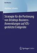 E-Book (pdf) Strategie für die Portierung von Desktop-Business-Anwendungen auf iOS-gestützte Endgeräte von Matthias Schmitz